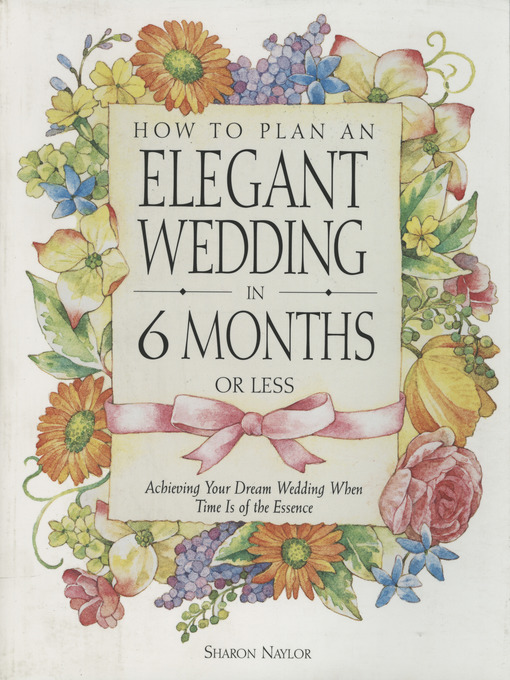Title details for How to Plan an Elegant Wedding in 6 Months or Less by Sharon Naylor Toris - Available